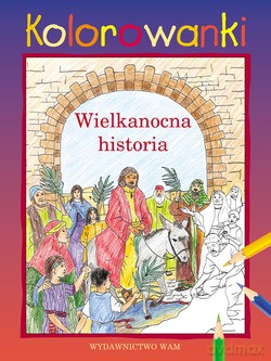Wielkanocna Historia. Kolorowanki [KSIĄŻKA]