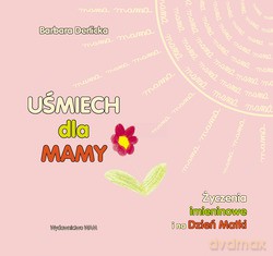 Uśmiech Dla Mamy. Życzenia imieninowe i na Dzień Matki [KSIĄŻKA]