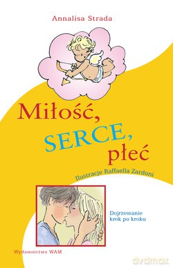 Miłość, Serce, Płeć. Dojrzewanie krok po kroku [KSIĄŻKA]