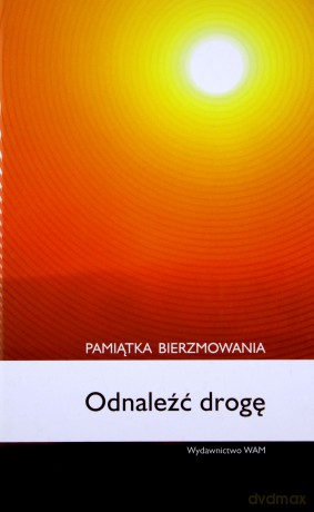 Odnaleźć Drogę. Pamiątka bierzmowania [KSIĄŻKA]