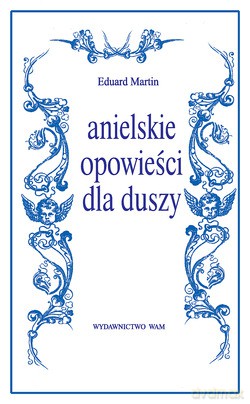 Anielskie opowieści dla duszy - Eduard Martin [KSIĄŻKA]