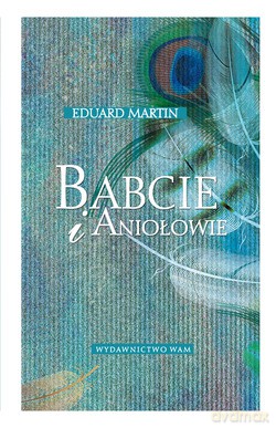 Babcie i aniołowie - Eduard Martin [KSIĄŻKA]