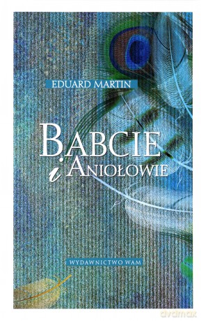 Babcie i aniołowie - Eduard Martin [KSIĄŻKA]