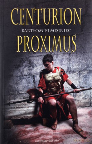 Centurion Proximus - Bartłomiej Misiniec [KSIĄŻKA]