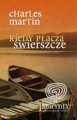 Kiedy płaczą świerszcze - Charles Martin [KSIĄŻKA]