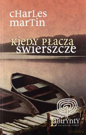 Kiedy płaczą świerszcze - Charles Martin [KSIĄŻKA]