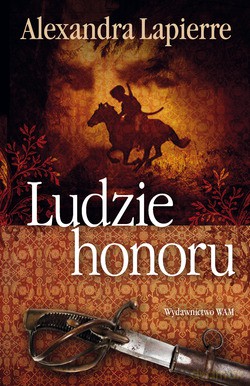 Ludzie Honoru - Alexandra Lapierre [KSIĄŻKA]
