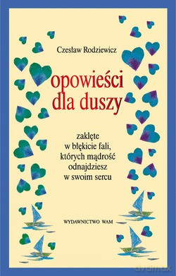 Opowieści Dla Duszy. Zaklęte w błękicie fali, których mądrość odnajdziesz w swoim sercu [KSIĄŻKA]