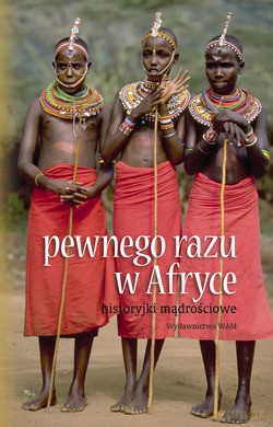 Pewnego Razu W Afryce. Historyjki mądrościowe [KSIĄŻKA]