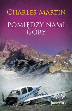 Pomiędzy nami góry - Charles Martin [KSIĄŻKA]