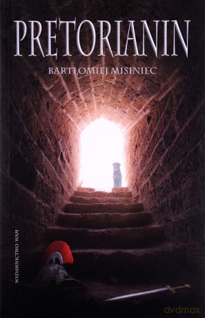 Pretorianin - Bartłomiej Misiniec [KSIĄŻKA]