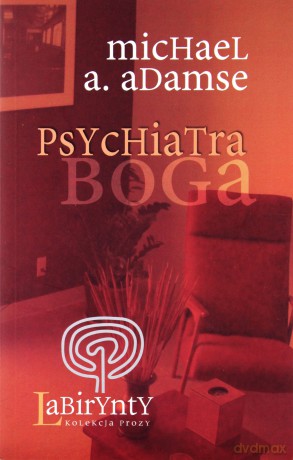 Psychiatra boga - Dr Michael A. Adamse [KSIĄŻKA]
