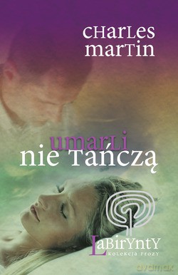 Umarli nie tańczą - Charles Martin [KSIĄŻKA]