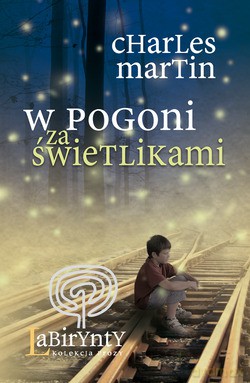 W pogoni za świetlikami - Charles Martin [KSIĄŻKA]