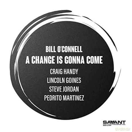 Bill O Connell: A Change Is Gonna Come [CD]