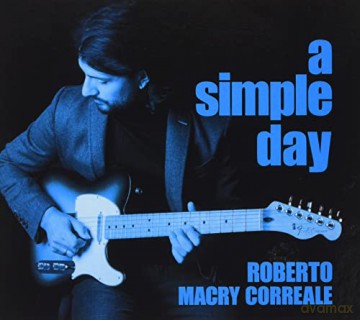 Roberto Macry Correale: A Simple Day [CD]