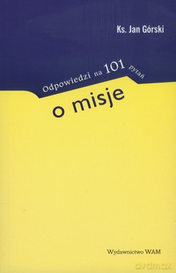 Odpowiedzi Na 101 Pytań O Misje - ks. Jan Górski [KSIĄŻKA]