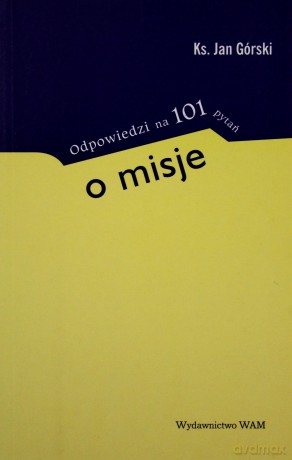 Odpowiedzi Na 101 Pytań O Misje - ks. Jan Górski [KSIĄŻKA]