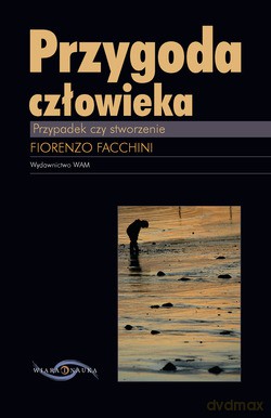 Przygoda Człowieka. Przypadek czy stworzenie [KSIĄŻKA]