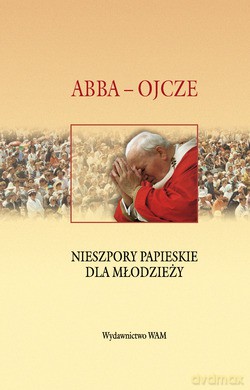 Abba - Ojcze. Nieszpory papieskie dla młodzieży [KSIĄŻKA]