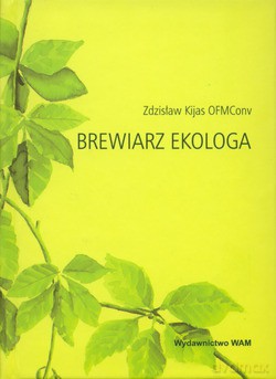 Brewiarz ekologa - ks. Zdzisław Józef Kijas [KSIĄŻKA]