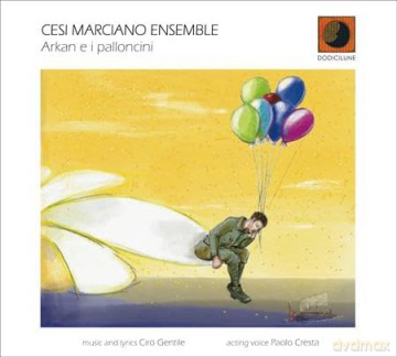 Cesi Marciano Ensemble: Arkan E I Palloncini [CD]