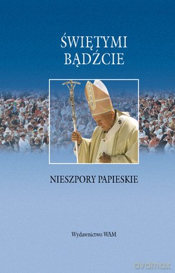 Świętymi Bądźcie. Nieszpory papieskie [KSIĄŻKA]