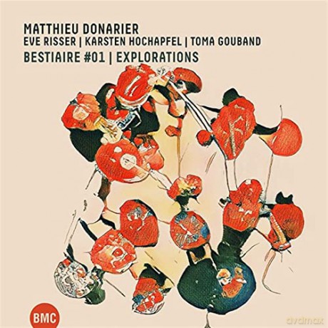 Donarier Matthieu - Eve Risser - Karsten Hochapfel - Toma Gouband: Bestiaire #01 | Explorations [CD]
