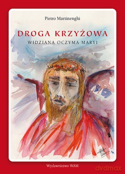 Droga Krzyżowa, Widziana Oczyma Maryi (2009) - Pietro Martinenghi [KSIĄŻKA]