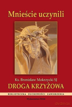 Droga Krzyżowa. Mnieście uczynili [KSIĄŻKA]