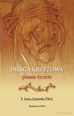 Droga Krzyżowa. Pisana życiem [KSIĄŻKA]