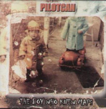 Pilotcan: Boy Who Knew Maps [CD]