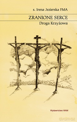 Zranione Serce. Droga Krzyżowa [KSIĄŻKA]