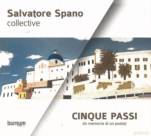 Salvatore Spano Collective: Cinque Passi (In Memoria Di Un Poeta) [CD]