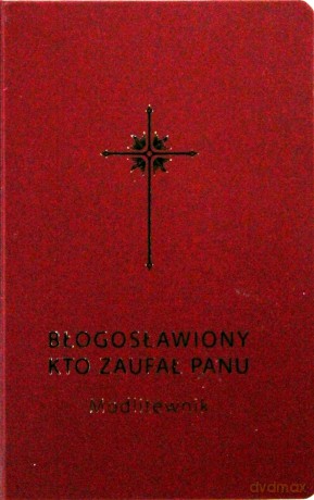 Błogosławiony, Kto Zaufał Panu (bordowa). Modlitewnik [KSIĄŻKA]