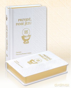 Przyjdź, Panie Jezu. Pamiątka Pierwszej Komunii Świętej [KSIĄŻKA]