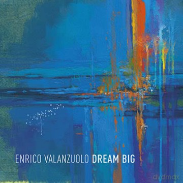 Enrico Valanzuolo: Dream Big [CD]