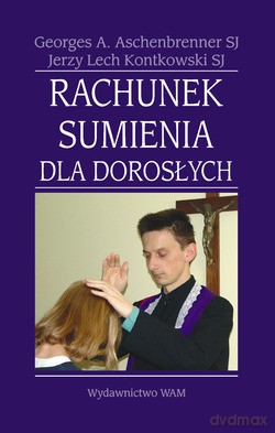 Rachunek Sumienia Dla Dorosłych - Jerzy Lech Kontkowski SJ, George A. Aschenbrenner SJ [KSIĄŻKA]