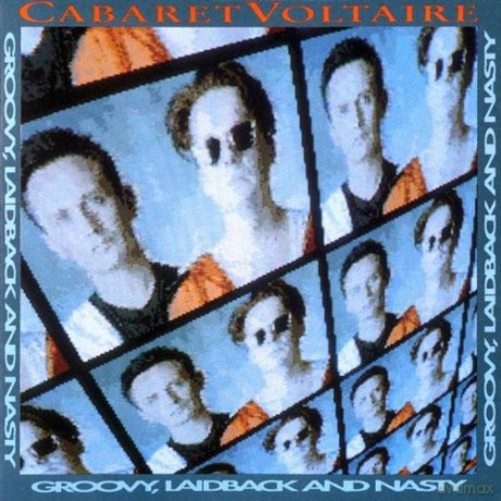 Cabaret Voltaire: Groovy, Laidback And Nasty [CD]
