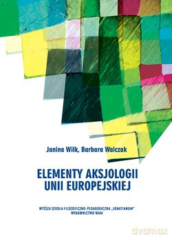 Elementy Aksjologii Unii Europejskiej - Janina Wilk [KSIĄŻKA]