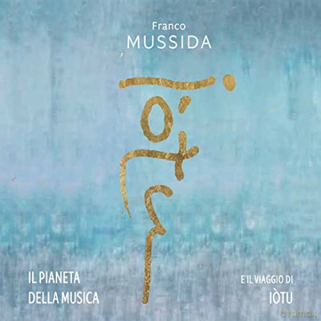 Franco Mussida: Il Pianeta Della Musica E Il Viaggio Di Iotu [CD]