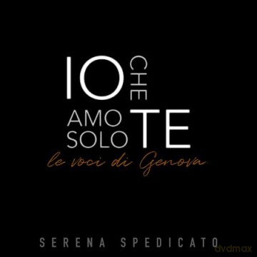 Serena Spedicato: Io Che Amo Solo Te (Le Voci Di Genova) [CD]