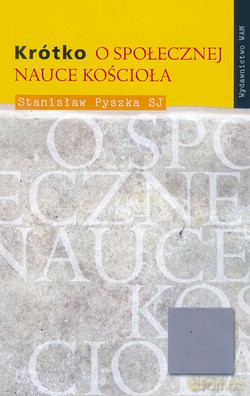 Krótko O Społecznej Nauce Kościoła - Stanisław Pyszka SJ [KSIĄŻKA]