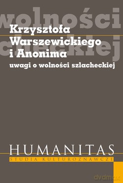 Krzysztofa Warszewickiego I Anonima Uwagi O Wolności Szlacheckiej [KSIĄŻKA]