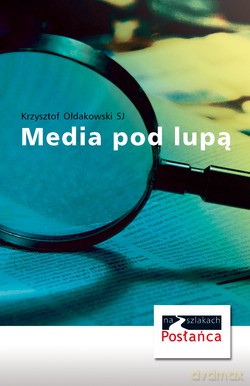 Media Pod Lupą - Krzysztof Ołdakowski SJ [KSIĄŻKA]