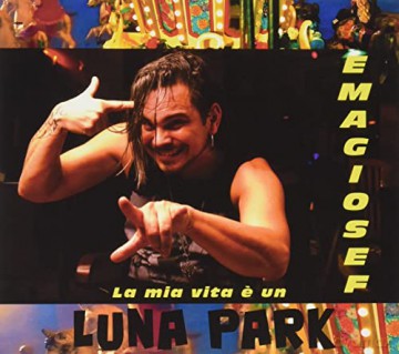 Emagiosef: La Mia Vita E Un Luna Park [CD]