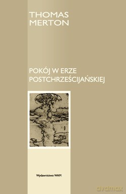 Pokój W Erze Postchrześcijańskiej - Thomas Merton [KSIĄŻKA]