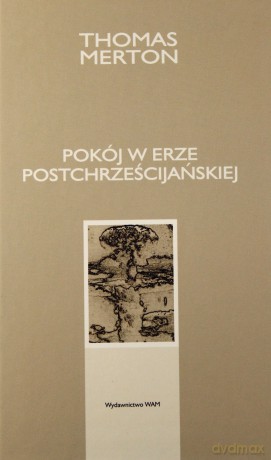 Pokój W Erze Postchrześcijańskiej - Thomas Merton [KSIĄŻKA]