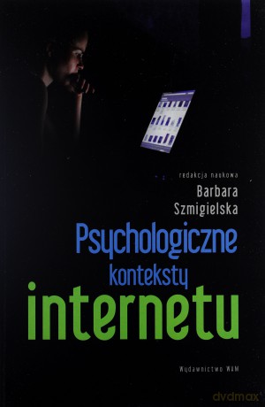 Psychologiczne Konteksty Internetu [KSIĄŻKA]