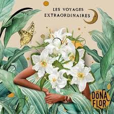 Dona Flor: Les Voyages Extraordinaires [CD]